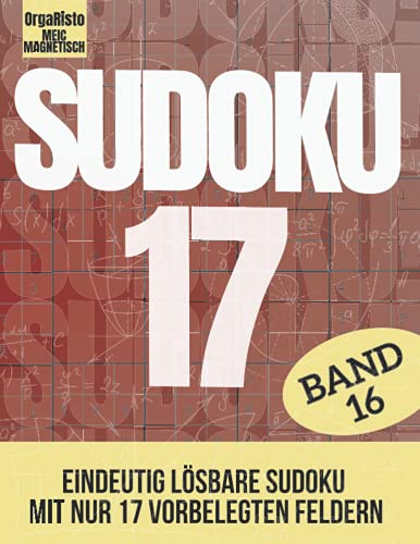 Sudoku 17 Band 16: Eindeutig lösbare Sudoku für Profis und Anspruchsvolle | Nur 17! Vorgefüllten Felder pro Sudoku | Über 700 Harte Nüsse für Experten ... ist voll mit sehr schweren Sudokurätsel Sudoku 17 Band 16: Eindeutig lösbare Sudoku für Profis und Anspruchsvolle | Nur 17! Vorgefüllten Felder pro Sudoku | Über 700 Harte Nüsse für Experten ... ist voll mit sehr schweren Sudokurätsel