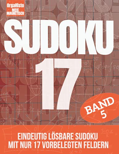 Sudoku 17 Band 5: Eindeutig lösbare Sudoku für Profis und Anspruchsvolle | Nur 17! Vorgefüllten Felder pro Sudoku | Über 700 Harte Nüsse für Experten ... ist voll mit sehr schweren Sudokurätsel Sudoku 17 Band 5: Eindeutig lösbare Sudoku für Profis und Anspruchsvolle | Nur 17! Vorgefüllten Felder pro Sudoku | Über 700 Harte Nüsse für Experten ... ist voll mit sehr schweren Sudokurätsel