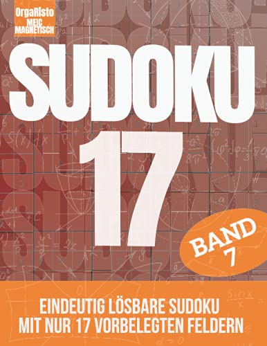 Sudoku 17 Band 7: Eindeutig lösbare Sudoku für Profis und Anspruchsvolle | Nur 17! Vorgefüllten Felder pro Sudoku | Über 700 Harte Nüsse für Experten ... ist voll mit sehr schweren Sudokurätsel Sudoku 17 Band 7: Eindeutig lösbare Sudoku für Profis und Anspruchsvolle | Nur 17! Vorgefüllten Felder pro Sudoku | Über 700 Harte Nüsse für Experten ... ist voll mit sehr schweren Sudokurätsel