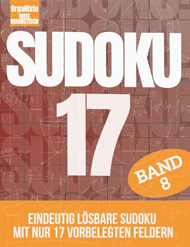 Sudoku 17 Band 8: Eindeutig lösbare Sudoku für Profis und Anspruchsvolle | Nur 17! Vorgefüllten Felder pro Sudoku | Über 700 Harte Nüsse für Experten ... ist voll mit sehr schweren Sudokurätsel Sudoku 17 Band 8: Eindeutig lösbare Sudoku für Profis und Anspruchsvolle | Nur 17! Vorgefüllten Felder pro Sudoku | Über 700 Harte Nüsse für Experten ... ist voll mit sehr schweren Sudokurätsel