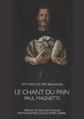 Le chant du pain: Petit traité de l'art boulanger von RENAISSANCE DU