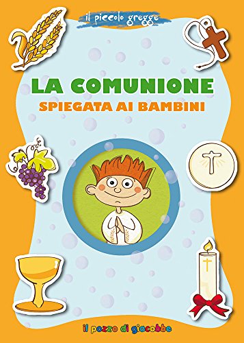 La Comunione spiegata ai bambini. Il piccolo gregge (Grani di sale) von Il Pozzo di Giacobbe