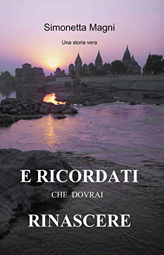 E ricordati che dovrai rinascere (La community di ilmiolibro.it) von ilmiolibro self publishing