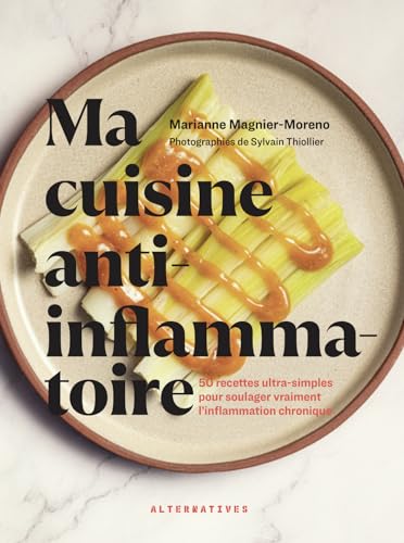 Ma cuisine anti-inflammatoire: 50 recettes ultra-simples pour soulager vraiment l'inflammation chronique Ma cuisine anti-inflammatoire: 50 recettes ultra-simples pour soulager vraiment l'inflammation chronique von ALTERNATIVES