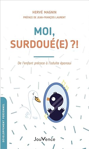 Moi, surdoué(e) ?!: De l'enfant précoce à l'adulte épanoui von JOUVENCE