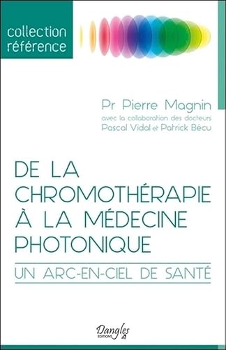 De la chromothérapie à la médecine photonique - Un arc-en-ciel de santé
