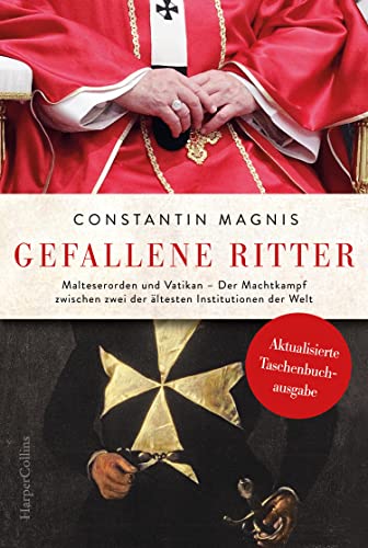 Gefallene Ritter. Malteserorden und Vatikan. Der Machtkampf zwischen zwei der ältesten Institutionen der Welt – AKTUALISIERTE TASCHENBUCHAUSGABE: Spannend wie ein Roman von Dan Brown Gefallene Ritter. Malteserorden und Vatikan. Der Machtkampf zwischen zwei der ältesten Institutionen der Welt – AKTUALISIERTE TASCHENBUCHAUSGABE: Spannend wie ein Roman von Dan Brown