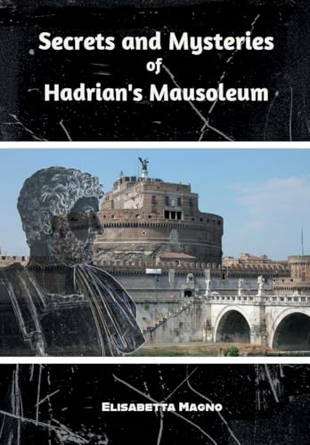 Secrets and Mysteries of Hadrian's Mausoleum von Youcanprint