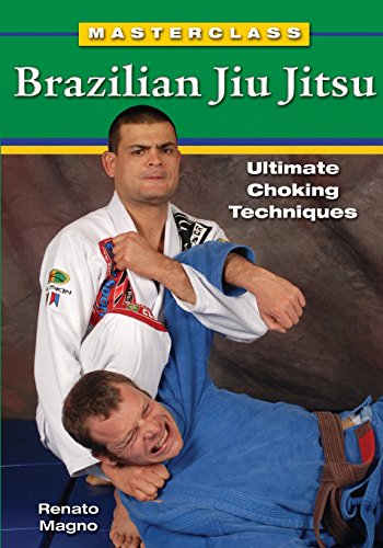 Brazilian Jiu Jitsu Ultimate Choking Techniques (Masterclass Brazilian Jiu Jitsu)