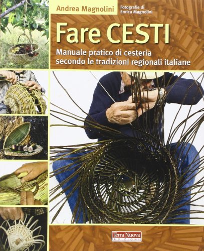 Fare cesti. Manuale pratico di cesteria secondo le tradizioni regionali italiane (Stili di vita) von Terra Nuova Edizioni