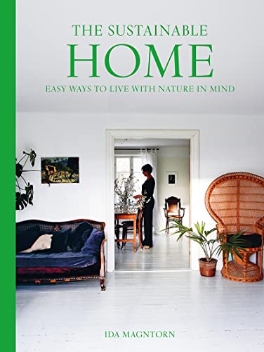 The Sustainable Home: Easy Ways to Live with Nature in Mind von Pavilion Books
