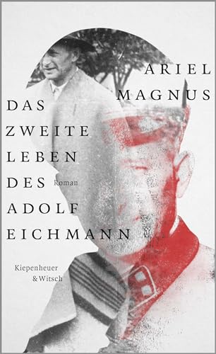 Das zweite Leben des Adolf Eichmann: Roman von Kiepenheuer&Witsch