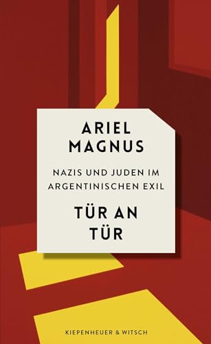 Tür an Tür: Nazis und Juden im argentinischen Exil von Kiepenheuer&Witsch