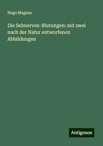 Die Sehnerven-Blutungen: mit zwei nach der Natur entworfenen Abbildungen