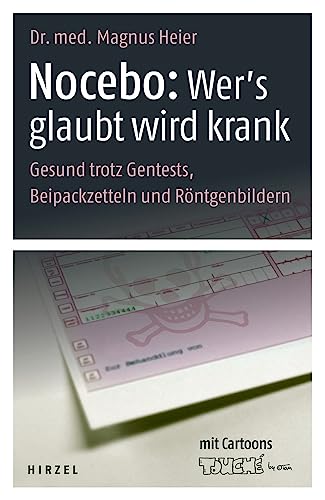 Nocebo - Wer's glaubt wird krank: Gesund trotz Gentests, Beipackzetteln und Röntgenbildern