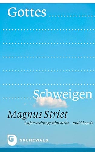 Gottes Schweigen. Auferweckungssehnsucht - und Skepsis