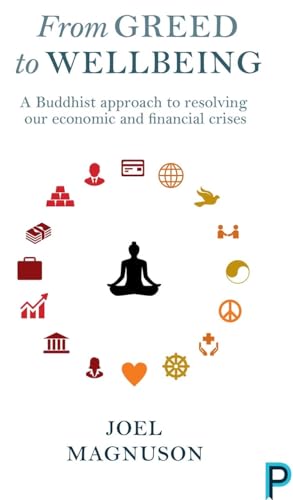 From greed to wellbeing: A Buddhist Approach to Resolving Our Economic and Financial Crises