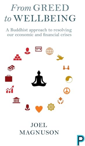 From greed to wellbeing: A Buddhist Approach to Resolving Our Economic and Financial Crises von Policy Press