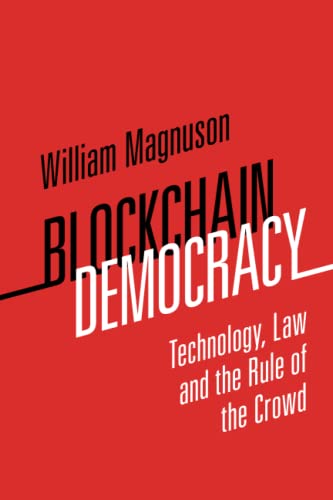 Blockchain Democracy: Technology, Law and the Rule of the Crowd