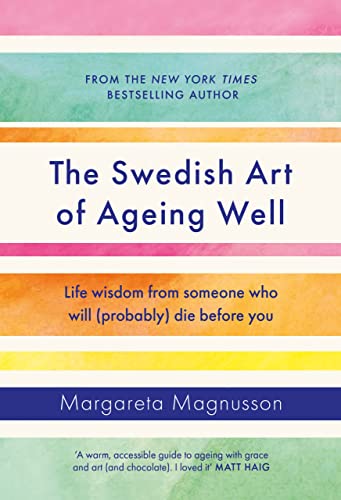 The Swedish Art of Ageing Well: Life wisdom from someone who will (probably) die before you von Canongate Books Ltd.