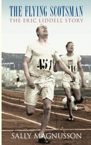 The Flying Scotsman: The Eric Liddle Story: The Eric Liddell Story von The History Press