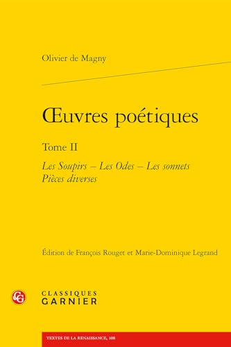 Oeuvres Poetiques: Les Soupirs - Les Odes - Les Sonnets Pieces Diverses (2) (Textes de la Renaissance, 108, Band 2) von Classiques Garnier