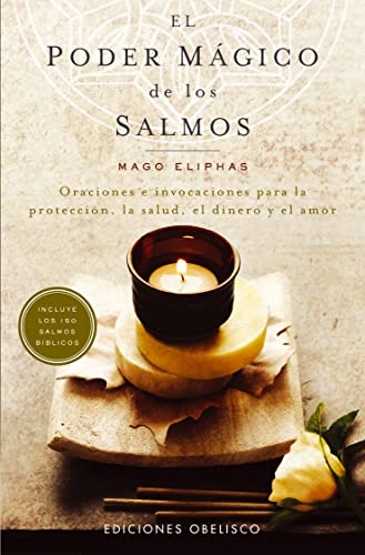 El poder mágico de los salmos : oraciones e invocaciones para la protección, la salud, el dinero y el amor (METAFÍSICA Y ESPIRITUALIDAD)