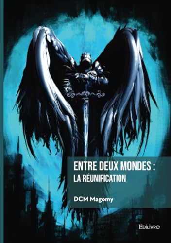 Entre deux mondes : la réunification: Mère nature et ses grimoires Entre deux mondes : la réunification: Mère nature et ses grimoires von Édilivre