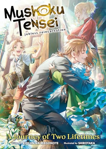 Mushoku Tensei: Jobless Reincarnation - A Journey of Two Lifetimes (Mushoku Tensei: Jobless Reincarnation (Light Novel)) von Seven Seas