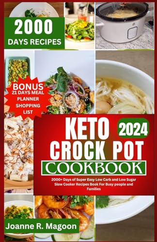 Keto Crock Pot Cookbook 2024: 2000+ Days of Super Easy Low Carb and Low Sugar Slow Cooker Recipes Book For Busy people and Families (Easy Crock Pot ... Cookbook for Beginners and Experienced Users) von Independently published