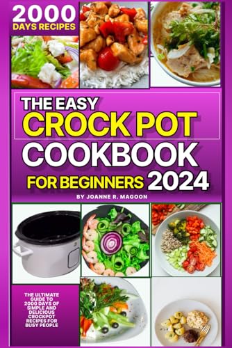 The Easy Crock Pot Cookbook For Beginners 2024: The Ultimate Guide to 2000 Days of Simple and Delicious Crockpot Recipes for Busy People (Easy Crock ... Cookbook for Beginners and Experienced Users) von Independently published