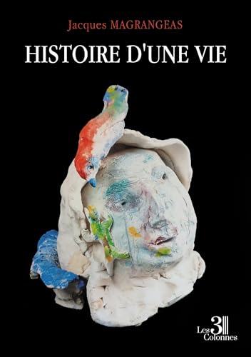 Histoire d'une vie Histoire d'une vie von Les trois colonnes