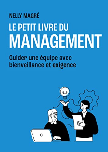 Le Petit Livre du management - Guider une équipe avec bienveillance et exigence von FIRST