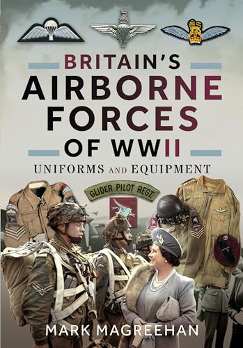Britain's Airborne Forces of Wwii: Uniforms and Equipment von Frontline Books