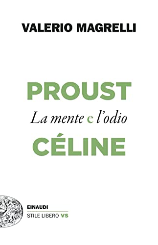 Proust e Céline. La mente e l'odio (Einaudi. Stile libero extra) von Einaudi