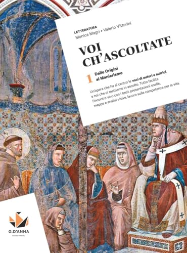 Voi ch'ascoltate. Per le Scuole superiori. Con e-book. Dalle Origini al Manierismo (Vol. 1) von D'Anna