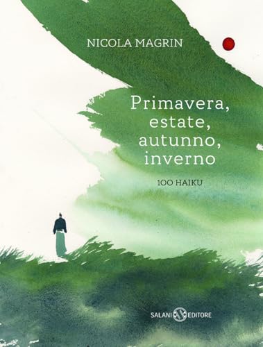 Primavera, estate, autunno, inverno. 100 haiku. Ediz. a colori (Illustrati) von Salani