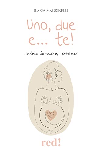 Uno, due e... te! L'attesa, la nascita, i primi mesi (Economici di qualità) von Red Edizioni