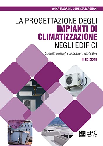 La progettazione degli impianti di climatizzazione negli edifici La progettazione degli impianti di climatizzazione negli edifici von EPC