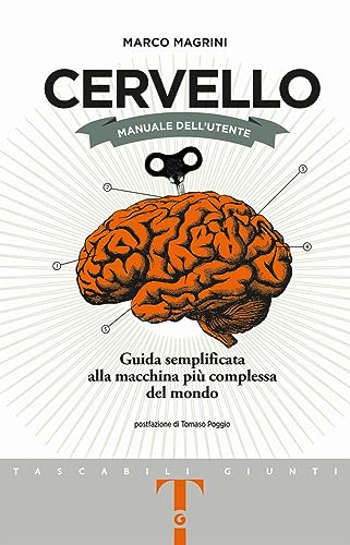 Cervello. Manuale dell'utente. Guida semplificata alla macchina più complessa del mondo (Tascabili Giunti) von Giunti Editore