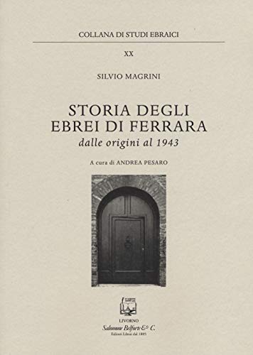 Storia degli ebrei di Ferrara. Dalle origini al 1943 (Studi ebraici) von Belforte Salomone