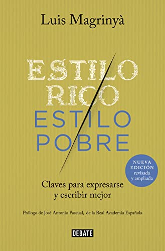 Estilo rico, estilo pobre: Claves para expresarse y escribir mejor/ Keys to Express Yourself and Write Better (Otros) von DEBATE