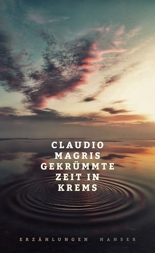 Gekrümmte Zeit in Krems: Erzählungen von Carl Hanser Verlag