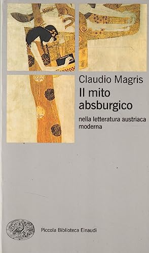 Il mito absburgico nella letteratura austriaca moderna (Piccola biblioteca Einaudi. Nuova serie, Band 455) von Einaudi