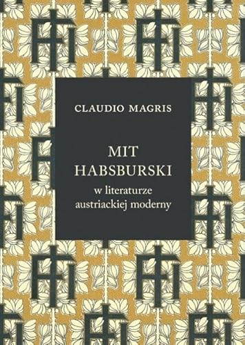 Mit habsburski w literaturze austriackiej moderny Mit habsburski w literaturze austriackiej moderny