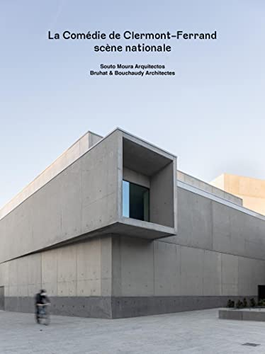 La Comédie de Clermont-Ferrand scène nationale: Souto Moura Arquitectos - Bruhat & Bouchaudy Architectes