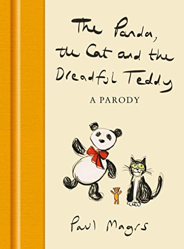 The Panda, the Cat and the Dreadful Teddy: The enormously funny parody of Charlie Mackesy’s The Boy, the Mole, the Fox and the Horse The Panda, the Cat and the Dreadful Teddy: The enormously funny parody of Charlie Mackesy’s The Boy, the Mole, the Fox and the Horse
