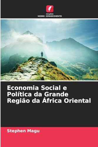 Economia Social e Política da Grande Região da África Oriental von Edições Nosso Conhecimento