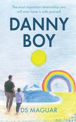 Danny Boy: The most important relationship you will ever have is with yourself von Green Hill Publishing