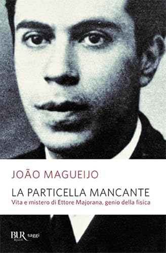 La particella mancante. Vita e mistero di Ettore Majorana, genio della fisica (BUR Saggi) von Rizzoli - RCS Libri